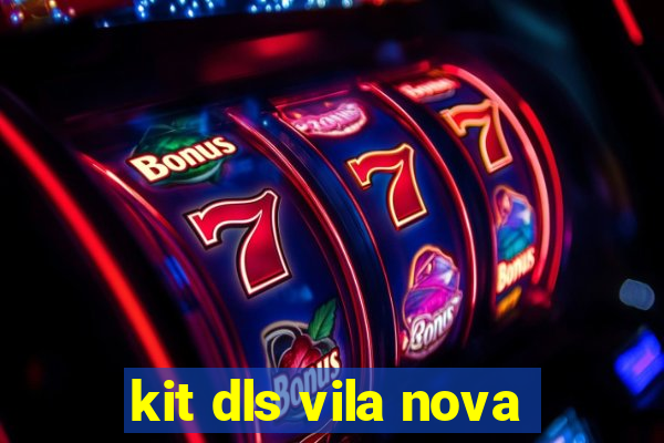 kit dls vila nova